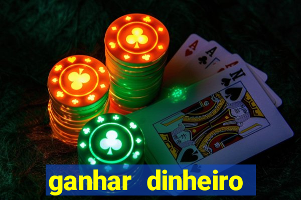 ganhar dinheiro online jogando